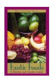 Exotic Foods A Kitchen and Garden Guide 2002 9781561642151 Front Cover