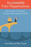 Accountable Care Organizations Your Guide to Strategy, Design, and Implementation cover art