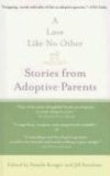 Love Like No Other Stories from Adoptive Parents 2006 9781594482151 Front Cover