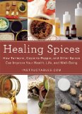 Healing Spices How Turmeric, Cayenne Pepper, and Other Spices Can Improve Your Health, Life, and Well-Being 2014 9781629148151 Front Cover