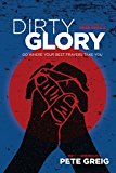 Dirty Glory: Go Where Your Best Prayers Take You  9781631466151 Front Cover