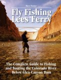 Fly Fishing Lees Ferry The Complete Guide to Fishing and Boating the Colorado River below Glen Canyon Dam 2005 9781892469151 Front Cover