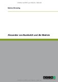 Alexander Von Humboldt und Die Medizin 2009 9783640316151 Front Cover