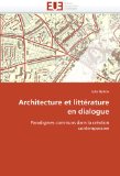 Architecture et Littï¿½rature en Dialogue 2010 9786131507151 Front Cover