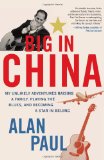 Big in China My Unlikely Adventures Raising a Family, Playing the Blues, and Becoming a Star in Beijing cover art