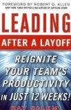 Leading after a Layoff: Reignite Your Team's Productivity... Quickly 2009 9780071637152 Front Cover