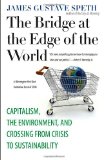 Bridge at the Edge of the World Capitalism, the Environment, and Crossing from Crisis to Sustainability cover art