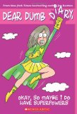 Okay, So Maybe I Do Have Superpowers (Dear Dumb Diary #11) 2011 9780545116152 Front Cover