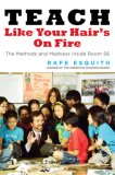 Teach Like Your Hair's on Fire The Methods and Madness Inside Room 56 2007 9780670038152 Front Cover