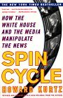 Spin Cycle How the White House and the Media Manipulate the News 1998 9780684857152 Front Cover