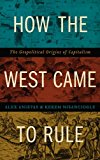 How the West Came to Rule The Geopolitical Origins of Capitalism  9780745336152 Front Cover