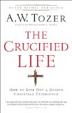 Crucified Life How to Live Out a Deeper Christian Experience cover art