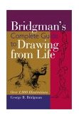 Bridgman's Complete Guide to Drawing from Life Over 1,000 Illustrations  9780806930152 Front Cover