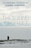 Sound of Silence The Selected Teachings of Ajahn Sumedho 2007 9780861715152 Front Cover