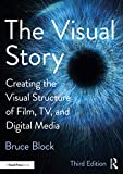 The Visual Story: Creating the Visual Structure of Film, TV and Digital Media  9781138014152 Front Cover