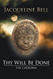 Thy Will Be Done: The Cherubim 2012 9781477230152 Front Cover