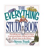 Everything Study Book Everything You Need to Know to Get Great Grades Without Spending All Your Time in the Library 1997 9781558506152 Front Cover