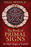 Book of Primal Signs The High Magic of Symbols 2nd 2014 9781620553152 Front Cover