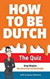 How to Be Dutch The Quiz  9789463190152 Front Cover
