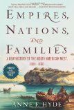 Empires, Nations, and Families A New History of the North American West, 1800-1860