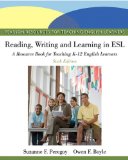 Reading, Writing, and Learning in ESL A Resource Book for Teaching K-12 English Learners