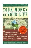 Your Money or Your Life Transforming Your Relationship with Money and Achieving Financial Independence 2nd 9780140167153 Front Cover
