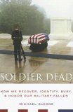 Soldier Dead How We Recover, Identify, Bury, and Honor Our Military Fallen cover art