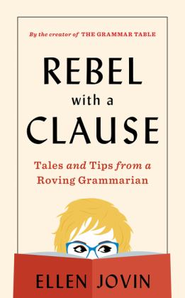 Rebel with a Clause Tales and Tips from a Roving Grammarian  9780358278153 Front Cover