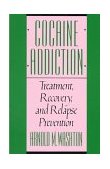 Cocaine Addiction Treatment, Recovery, and Relapse Prevention 1991 9780393307153 Front Cover