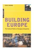 Building Europe The Cultural Politics of European Integration  9780415180153 Front Cover