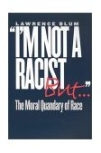 I'm Not a Racist, But... The Moral Quandary of Race cover art