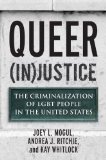 Queer (In)Justice The Criminalization of LGBT People in the United States 2012 9780807051153 Front Cover