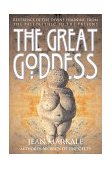 Great Goddess Reverence of the Divine Feminine from the Paleolithic to the Present 1999 9780892817153 Front Cover