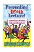 Preventing Death by Lecture! : Terrific Tips for Turning Listeners into Learners cover art