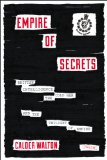 Empire of Secrets British Intelligence, the Cold War, and the Twilight of Empire 2013 9781468307153 Front Cover