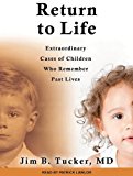 Return to Life: Extraordinary Cases of Children Who Remember Past Lives 2014 9781494500153 Front Cover