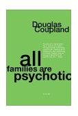 All Families Are Psychotic A Novel  9781582342153 Front Cover