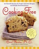 Cooking Free 220 Flavorful Recipes for People with Food Allergies and Multiple Food Sensitivi 2005 9781583332153 Front Cover