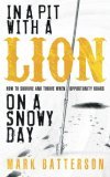 In a Pit with a Lion on a Snowy Day How to Survive and Thrive When Opportunity Roars cover art