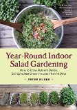 Year-Round Indoor Salad Gardening How to Grow Nutrient-Dense, Soil-Sprouted Greens in Less Than 10 Days  9781603586153 Front Cover