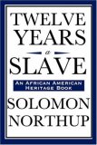 12 Years a Slave A Memoir of Kidnap, Slavery and Liberation 2008 9781604592153 Front Cover