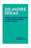 20 More Ideas For Teaching Gifted Kids in the Middle School and High School 1994 9781882664153 Front Cover