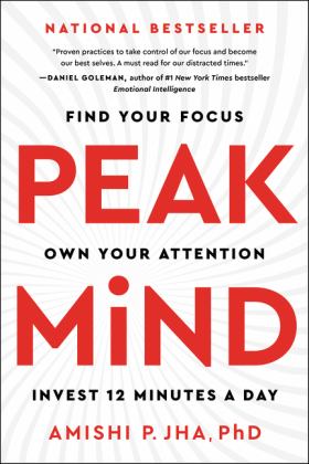 Peak Mind Find Your Focus, Own Your Attention, Invest 12 Minutes a Day  9780062992154 Front Cover