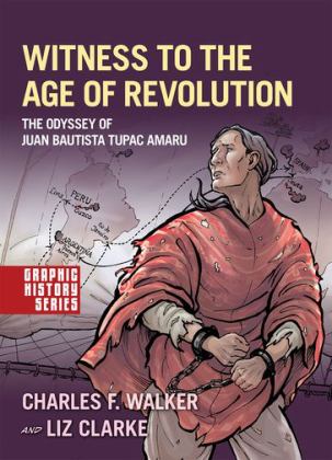 Witness to the Age of Revolution: The Odyssey of Juan Bautista Tupac Amaru  9780190941154 Front Cover