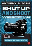 Shut up and Shoot Documentary Guide A down and Dirty DV Production
