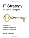 It Strategy for Non-it Managers: Becoming an Engaged Contributor to Corporate It Decisions  9780262534154 Front Cover