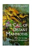 Call of Distant Mammoths Why the Ice Age Mammals Disappeared 1997 9780387949154 Front Cover