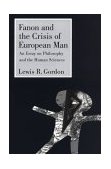 Fanon and the Crisis of European Man An Essay on Philosophy and the Human Sciences  9780415914154 Front Cover