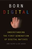 Born Digital Understanding the First Generation of Digital Natives  9780465005154 Front Cover