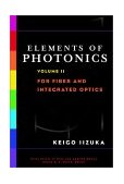 Elements of Photonics, for Fiber and Integrated Optics 2002 9780471408154 Front Cover